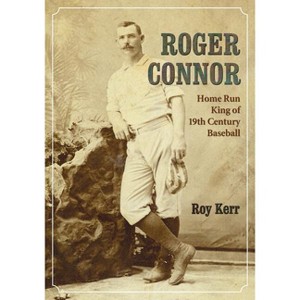 Roger Connor - by  Roy Kerr (Paperback) - 1 of 1