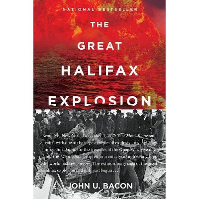 The Great Halifax Explosion - by  John U Bacon (Paperback)