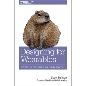 Designing for Wearables - by  Scott Sullivan (Paperback) - 1 of 1