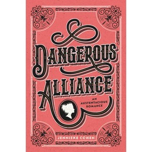 Dangerous Alliance: An Austentacious Romance - by Jennieke Cohen - 1 of 1