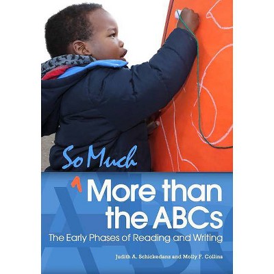 So Much More Than the ABCs - by  Judith A Schickedanz & Molly F Collins (Paperback)