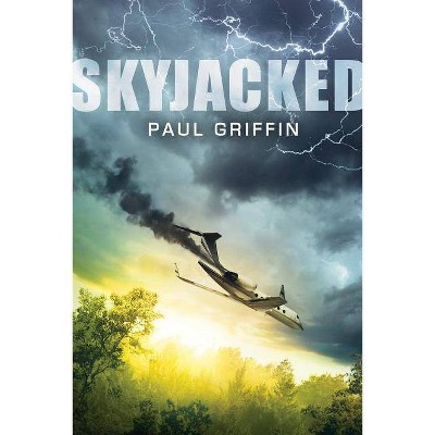 Skyjacked - by  Paul Griffin (Hardcover)