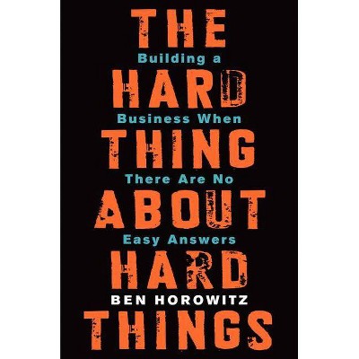 The Hard Thing about Hard Things - by  Ben Horowitz (Hardcover)