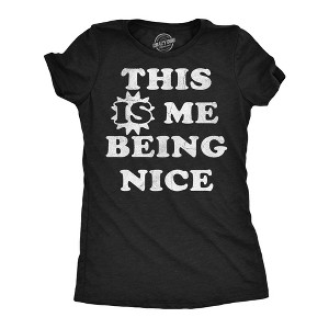Womens Funny T Shirts This Is Me Being Nice Sarcastic Graphic Novelty Tee For Ladies - Crazy Dog Women's T Shirt - 1 of 4