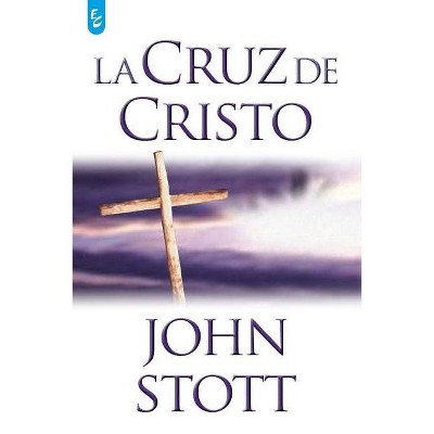 La Cruz de Cristo - 2nd Edition by  John Stott (Paperback)