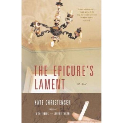 The Epicure's Lament - by  Kate Christensen (Paperback)