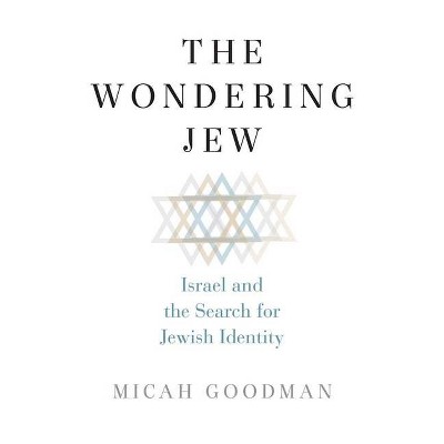 The Wondering Jew - by  Micah Goodman (Hardcover)