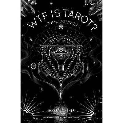 Wtf Is Tarot? - by  Bakara Wintner (Paperback)