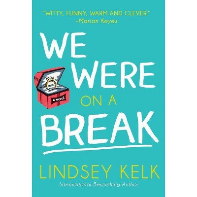 We Were on a Break - by  Lindsey Kelk (Paperback)