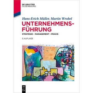 Unternehmensführung - (De Gruyter Studium) 5th Edition by  Hans-Erich Müller & Martin Wrobel (Paperback) - 1 of 1