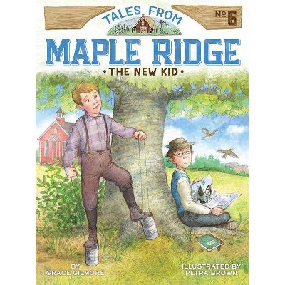 The New Kid, 6 - (Tales from Maple Ridge) by  Grace Gilmore (Paperback)