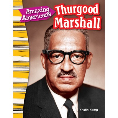 Amazing Americans Thurgood Marshall - (Social Studies: Informational Text) by  Kristin Kemp (Paperback)