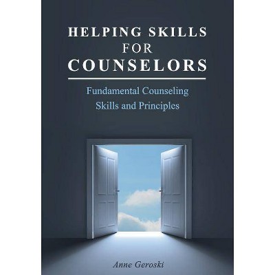 Helping Skills for Counselors - by  Anne Geroski (Paperback)