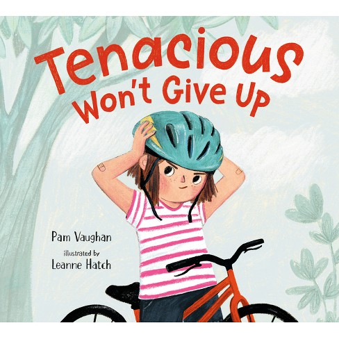 Tenacious Won't Give Up - by  Pam Vaughan (Hardcover) - image 1 of 1