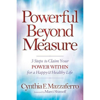 Powerful Beyond Measure - by  Cynthia E Mazzaferro (Paperback)