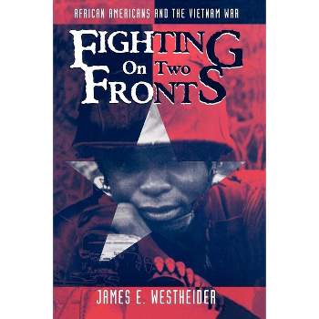 Fighting on Two Fronts - by  James E Westheider (Paperback)