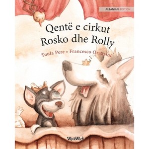 Qentë e cirkut Rosko dhe Rolly - by  Tuula Pere (Paperback) - 1 of 1