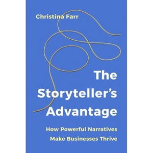 The Storyteller's Advantage - by  Christina Farr (Hardcover) - 1 of 1
