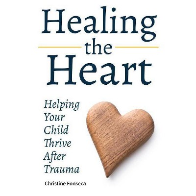  Healing the Heart - by  Christine Fonseca (Paperback) 