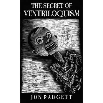 The Secret of Ventriloquism - by Jon Padgett