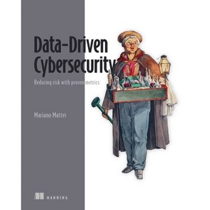 Data-Driven Cybersecurity - by  Mariano Mattei (Paperback) - 1 of 1