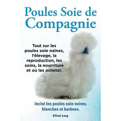 Poules soie de compagnie. Tout sur les Poules soie naines, l'élevage, la reproduction, les soins, la nourriture et où les acheter. Inclut les Poules