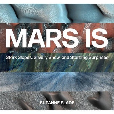 Mars Is - by  Suzanne Slade (Hardcover)