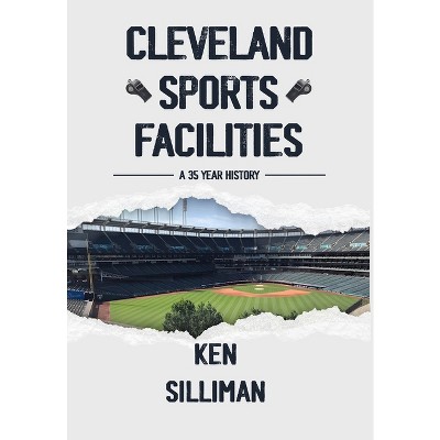 Cleveland's Sports Facilities - by Ken Silliman