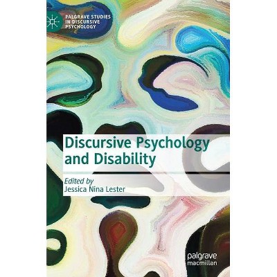 Discursive Psychology and Disability - (Palgrave Studies in Discursive Psychology) by  Jessica Nina Lester (Hardcover)