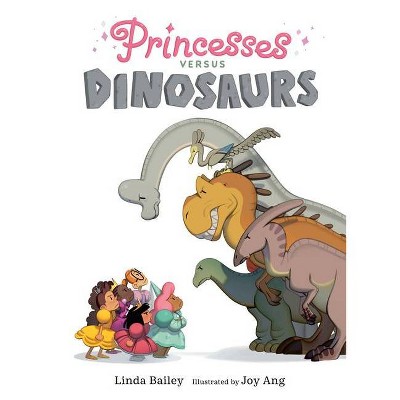 Princesses Versus Dinosaurs - by  Linda Bailey (Hardcover)