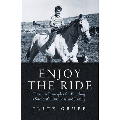 Enjoy the Ride - by  Fritz Grupe (Paperback)