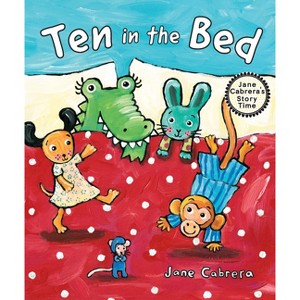 Ten in the Bed - (Jane Cabrera's Story Time) by  Jane Cabrera (Hardcover) - 1 of 1