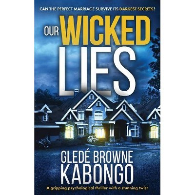 Our Wicked Lies - by  Glede Browne Kabongo (Paperback)