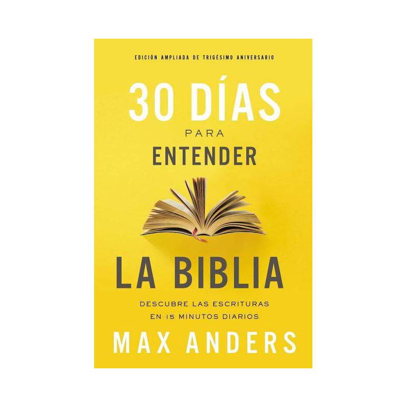 30 Días Para Entender La Biblia, Edición Ampliada de Trigésimo Aniversario - by  Max Anders (Paperback), 1 of 2