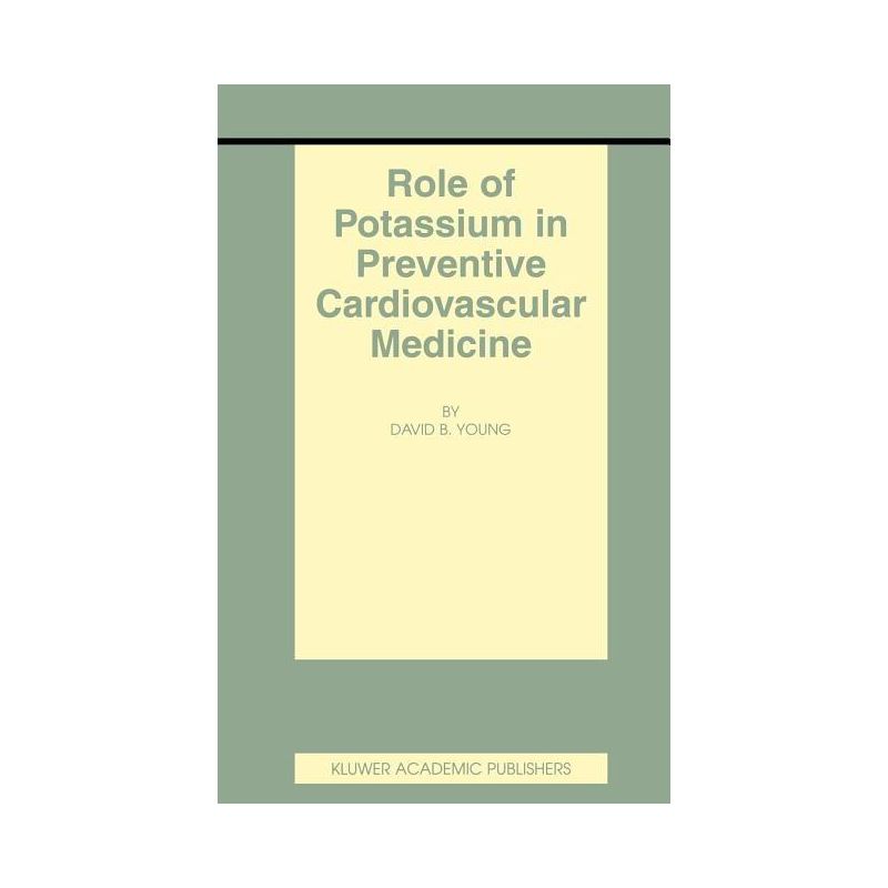 Role of Potassium in Preventive Cardiovascular Medicine - (Basic Science for the Cardiologist) by  David B Young (Hardcover), 1 of 2