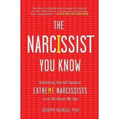 The Narcissist You Know - by  Joseph Burgo (Paperback)