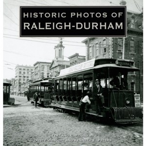 Historic Photos of Raleigh-Durham - (Hardcover) - 1 of 1
