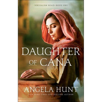 Daughter of Cana - (Jerusalem Road) by  Angela Hunt (Paperback)