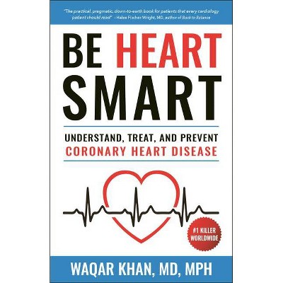 Be Heart Smart - by  Waqar Khan (Paperback)