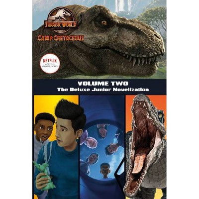 Camp Cretaceous, Volume Two: The Deluxe Junior Novelization (Jurassic World: Camp Cretaceous) - by  Steve Behling (Hardcover)