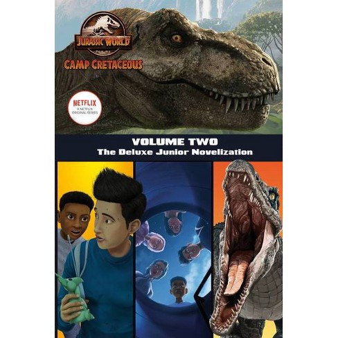 Camp Cretaceous Volume Two The Deluxe Junior Novelization Jurassic World Camp Cretaceous By Steve Behling Hardcover Target