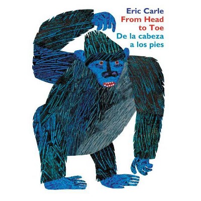 From Head to Toe/de la Cabeza a Los Pies Board Book - by  Eric Carle