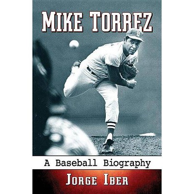 Mike Torrez - by  Jorge Iber (Paperback)