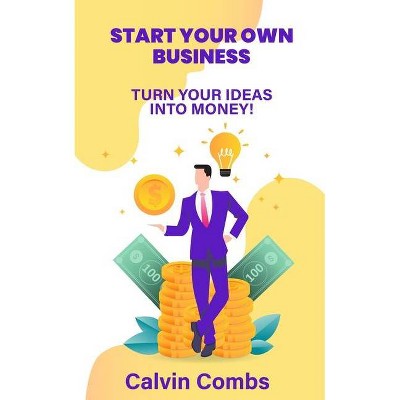 Start Your Own Business - by  Calvin Combs (Paperback)