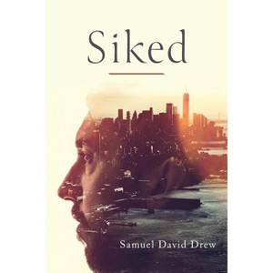 Siked - by  Samuel David Drew (Paperback) - 1 of 1