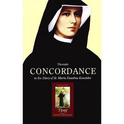 Thematic Concordance to the Diary of St. Maria Faustina Kowalska - by  George W Kosicki (Paperback)