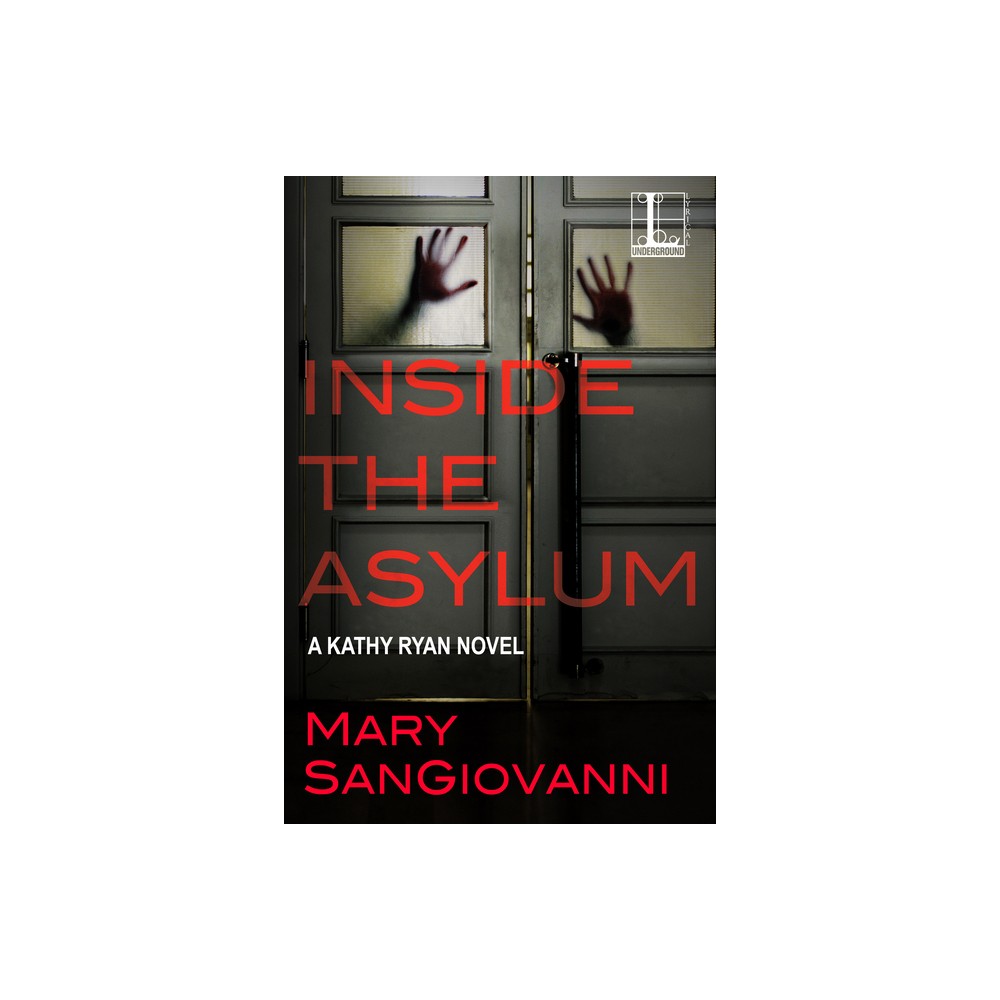 Inside the Asylum - (Kathy Ryan Novel) by Mary Sangiovanni (Paperback)