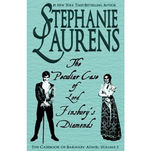 The Peculiar Case of Lord Finsbury's Diamonds - (Casebook of Barnaby Adair) by  Stephanie Laurens (Paperback) - 1 of 1