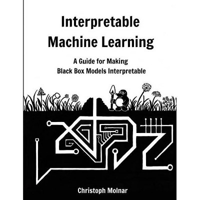 Interpretable Machine Learning - by  Christoph Molnar (Paperback)