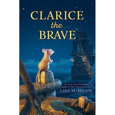 Clarice the Brave - by  Lisa McMann (Hardcover)